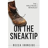 On the Sneak Tip: The Male Pelvis Revealed On the Sneak Tip: The Male Pelvis Revealed Paperback Kindle