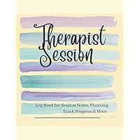Therapist Session Log: Plan, Track & Record Your Client Sessions, Ideal book for Trainee & Practitioners Therapist Session Log: Plan, Track & Record Your Client Sessions, Ideal book for Trainee & Practitioners Paperback