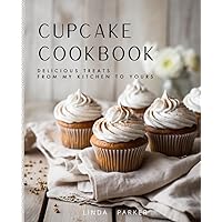 Cupcake Cookbook: Delicious Treats from My Kitchen to Yours Cupcake Cookbook: Delicious Treats from My Kitchen to Yours Paperback Kindle