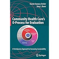 Community Health Care's O-Process for Evaluation: A Participatory Approach for Increasing Sustainability Community Health Care's O-Process for Evaluation: A Participatory Approach for Increasing Sustainability Paperback