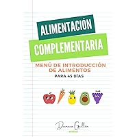 Alimentación Complementaria: Menú de introducción de alimentos para 45 días (Spanish Edition) Alimentación Complementaria: Menú de introducción de alimentos para 45 días (Spanish Edition) Paperback Kindle