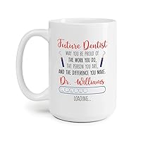 Customized Future Dentist Coffee Mug, Dentist Student Mug Cup, Novelty Dr Tooth Care Travel Cup, Graduation Gift for Men Women Dentist, Personalized Dentist In Process White Tea Mug 11oz 15oz