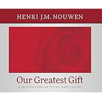 Our Greatest Gift: A Meditation on Dying and Caring Our Greatest Gift: A Meditation on Dying and Caring Kindle Hardcover Paperback Mass Market Paperback Audio, Cassette