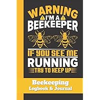 Beekeeping Log Book And Journal: Daily Inspection Checklist, Sheets and Notes to Track Health & Hive Condition for Beekeepers, Apiarists, Bee Farmers and Beginners