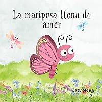 La Mariposa Llena de Amor: The Butterfly Full of Love. (Children's Book) (Classic baby books) (Spanish Edition)