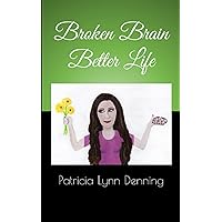 Broken Brain Better Life Broken Brain Better Life Paperback Kindle