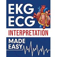 EKG | ECG Interpretation Made Easy: An Illustrated Study Guide For Students To Easily Learn How To Read & Interpret ECG Strips EKG | ECG Interpretation Made Easy: An Illustrated Study Guide For Students To Easily Learn How To Read & Interpret ECG Strips Paperback Kindle Spiral-bound