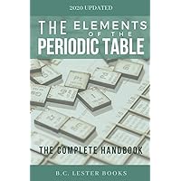 The Elements of The Periodic Table: The Complete Handbook: A color guide of all elements including facts and pictures. The Elements of The Periodic Table: The Complete Handbook: A color guide of all elements including facts and pictures. Paperback Kindle