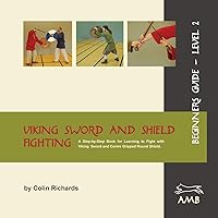 Viking Sword and Shield Fighting Beginners Guide Level 2 Viking Sword and Shield Fighting Beginners Guide Level 2 Paperback