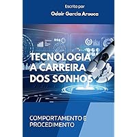 Tecnologia A carreira dos sonhos: Comportamento e procedimento (Portuguese Edition) Tecnologia A carreira dos sonhos: Comportamento e procedimento (Portuguese Edition) Hardcover Kindle Paperback