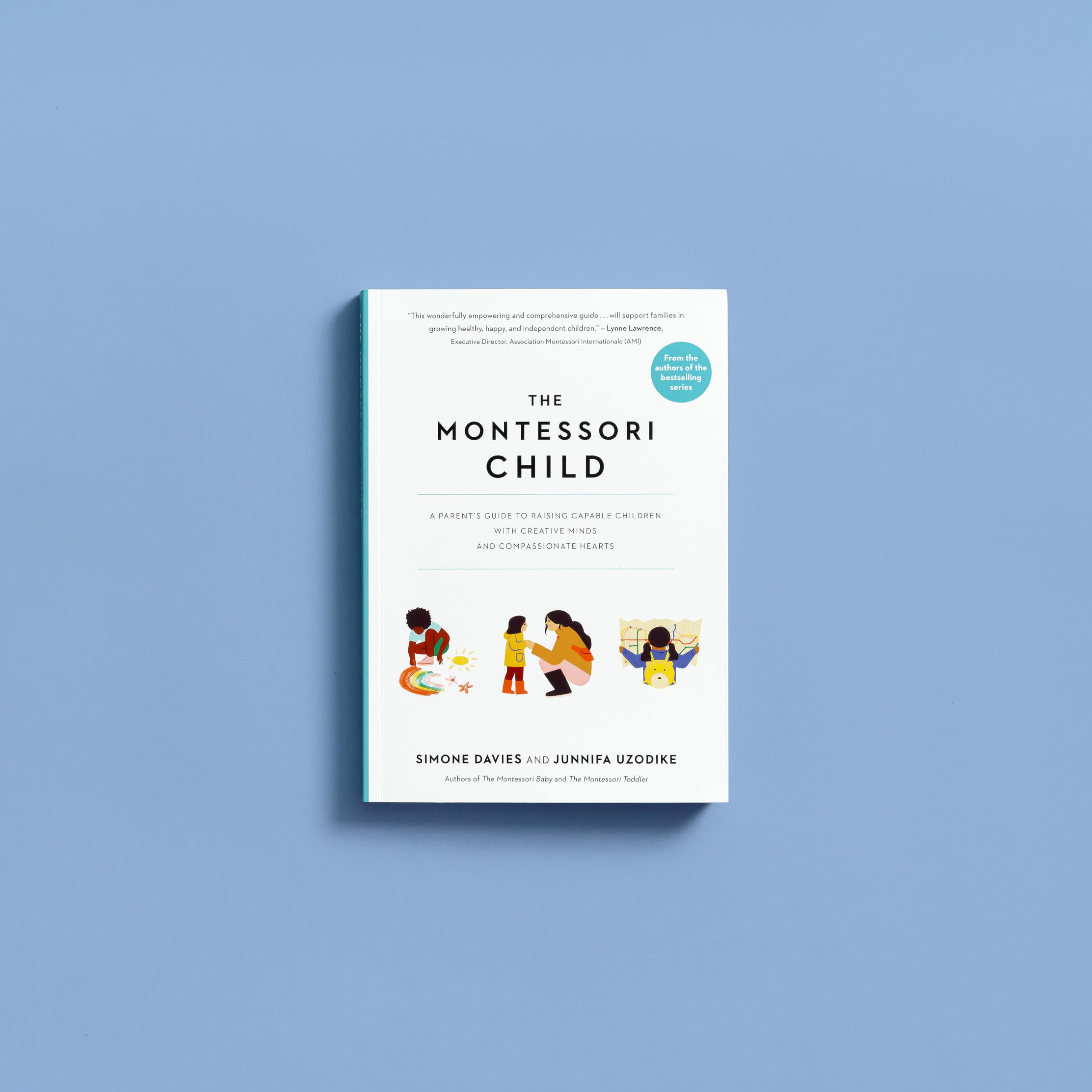 The Montessori Child: A Parent's Guide to Raising Capable Children with Creative Minds and Compassionate Hearts (The Parents' Guide to Montessori, 3)