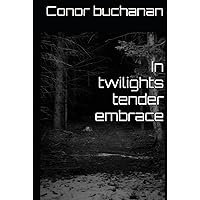 In twilights tender embrace In twilights tender embrace Paperback Hardcover