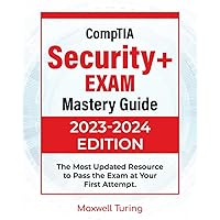 CompTIA Security+ Exam - Mastery Guide: The Most Updated Resource to Pass the Exam at Your First Attempt CompTIA Security+ Exam - Mastery Guide: The Most Updated Resource to Pass the Exam at Your First Attempt Paperback Kindle