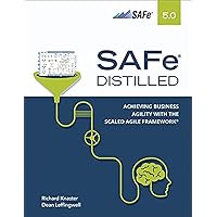 SAFe 5.0 Distilled: Achieving Business Agility with the Scaled Agile Framework SAFe 5.0 Distilled: Achieving Business Agility with the Scaled Agile Framework Paperback Kindle