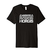 Warning May Start Talking About Horgis Premium T-Shirt