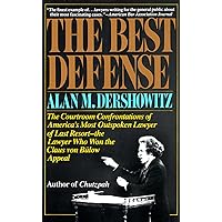 The Best Defense: The Courtroom Confrontations of America's Most Outspoken Lawyer of Last Resort-- the Lawyer Who Won the Claus von Bulow Appeal The Best Defense: The Courtroom Confrontations of America's Most Outspoken Lawyer of Last Resort-- the Lawyer Who Won the Claus von Bulow Appeal Paperback