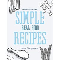 Heavenly Homemaker's Simple Real Food Recipes