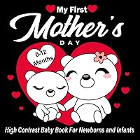 My First Mothers Day, High Contrast Baby Book For Newborns and Infants (Perfect Gift For Moms)