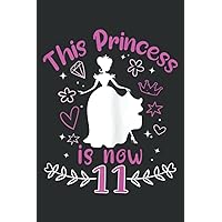 11Th Birthday Girls This Princess Is Now 11 Years Girl Graphic: FLOWER JOURNAL: 6