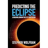 Predicting the Eclipse: A Multimillennium Tale of Computation Predicting the Eclipse: A Multimillennium Tale of Computation Paperback Kindle