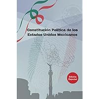 Constitución Política de los Estados Unidos Mexicanos (Spanish Edition) Constitución Política de los Estados Unidos Mexicanos (Spanish Edition) Hardcover Kindle Paperback