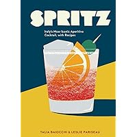 Spritz: Italy's Most Iconic Aperitivo Cocktail, with Recipes Spritz: Italy's Most Iconic Aperitivo Cocktail, with Recipes Hardcover Kindle