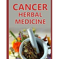 Cancer herbal medicine: The 20 herbs that can kill the cancer cells Cancer herbal medicine: The 20 herbs that can kill the cancer cells Paperback Kindle