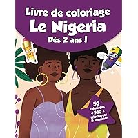 Livre de coloriage pour enfants - Le Nigeria (dès 2 ans): 50 coloriages + 500 à télécharger & imprimer ! (French Edition)