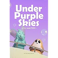 Under Purple Skies: You matter