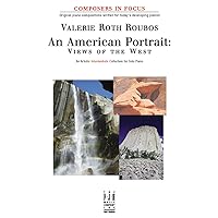 An American Portrait -- Views of the West (Composers in Focus) An American Portrait -- Views of the West (Composers in Focus) Paperback