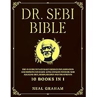 Dr. Sebi Bible: 10 Books in 1 – The #1 Guide to Naturally Reduce Inflammation and Improve Your Life-Long Vitality with Dr. Sebi Alkaline Diet, Herbs, Recipes and Treatments Dr. Sebi Bible: 10 Books in 1 – The #1 Guide to Naturally Reduce Inflammation and Improve Your Life-Long Vitality with Dr. Sebi Alkaline Diet, Herbs, Recipes and Treatments Paperback