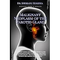 Malignant Neoplasm of the Parotid Gland (Medical care and health) Malignant Neoplasm of the Parotid Gland (Medical care and health) Paperback Kindle
