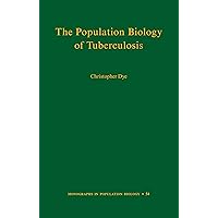 The Population Biology of Tuberculosis (Monographs in Population Biology, 54) The Population Biology of Tuberculosis (Monographs in Population Biology, 54) Hardcover Kindle