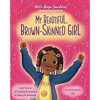 My Beautiful, Brown-Skinned Girl: Empowering Book for Black Girls Age 3-7 My Beautiful, Brown-Skinned Girl: Empowering Book for Black Girls Age 3-7 Paperback Hardcover