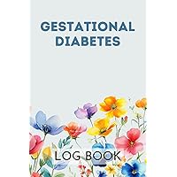 Gestational Diabetes Log Book: Cute Logbook Gift for Pregnant Women for Daily Recording and Tracking of Blood Glucose Level