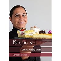 ¡Sin, sin, sin!: Gluten, azúcar, lácteos (Spanish Edition)