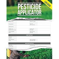 Pesticide Applicator Log Book: Pesticide Application Record Keeping Book (Sized 8.5 x11 inches, 110 Pages) - Pesticide Application Log Book For ... Applicator Name, Pesticide, Crop, and more