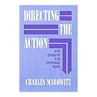 Directing the Action: Acting and Directing in the Contemporary Theatre (Applause Acting Series) Directing the Action: Acting and Directing in the Contemporary Theatre (Applause Acting Series) Paperback
