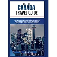 CANADA TRAVEL GUIDE 2024-2025: A comprehensive Handbook to Canada CANADA TRAVEL GUIDE 2024-2025: A comprehensive Handbook to Canada Paperback Kindle