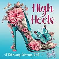 High Heels Coloring Book: A Walk in Style — Easy-to-Color Designs for Stress Relief and Relaxation. Shoes Coloring Book for Girls with Chic Fashion Patterns.