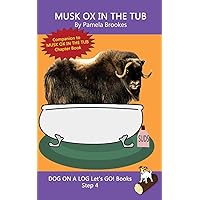 Musk Ox In The Tub: Systematic Decodable Books for Phonics Readers and Kids With Dyslexia (DOG ON A LOG Let’s GO! Books) Musk Ox In The Tub: Systematic Decodable Books for Phonics Readers and Kids With Dyslexia (DOG ON A LOG Let’s GO! Books) Paperback Kindle Hardcover