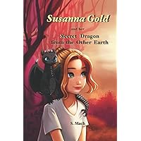 Susanna Gold and her Secret Dragon from the Other Earth