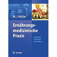 Ernährungsmedizinische Praxis: Methoden - Prävention - Behandlung (German Edition) Ernährungsmedizinische Praxis: Methoden - Prävention - Behandlung (German Edition) Hardcover