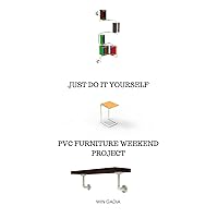 Just Do it Yourself: Weekend PVC Furniture Project