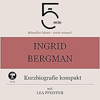 Ingrid Bergman - Kurzbiografie kompakt: 5 Minuten - Schneller hören - mehr wissen! Ingrid Bergman - Kurzbiografie kompakt: 5 Minuten - Schneller hören - mehr wissen! Audible Audiobook