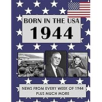 Born In The USA 1944: U.S. and World news from every week of 1944. How times have changed from 1944 to the 21st century. Born In The USA 1944: U.S. and World news from every week of 1944. How times have changed from 1944 to the 21st century. Paperback