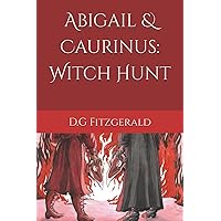 Abigail & Caurinus: Witch Hunt Abigail & Caurinus: Witch Hunt Kindle Paperback