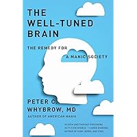 The Well-Tuned Brain: The Remedy for a Manic Society The Well-Tuned Brain: The Remedy for a Manic Society Paperback Kindle Audible Audiobook Hardcover Audio CD