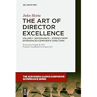 The Art of Director Excellence: Volume 1: Governance – Stories from Experienced Corporate Directors (The Alexandra Lajoux Corporate Governance Series) The Art of Director Excellence: Volume 1: Governance – Stories from Experienced Corporate Directors (The Alexandra Lajoux Corporate Governance Series) Perfect Paperback Kindle