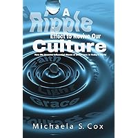 A Ripple Effect to Revive Our Culture …: How We Become Influential Waves of Difference in Today’s World (Scripture, Spirituality and Our Culture) A Ripple Effect to Revive Our Culture …: How We Become Influential Waves of Difference in Today’s World (Scripture, Spirituality and Our Culture) Paperback Kindle